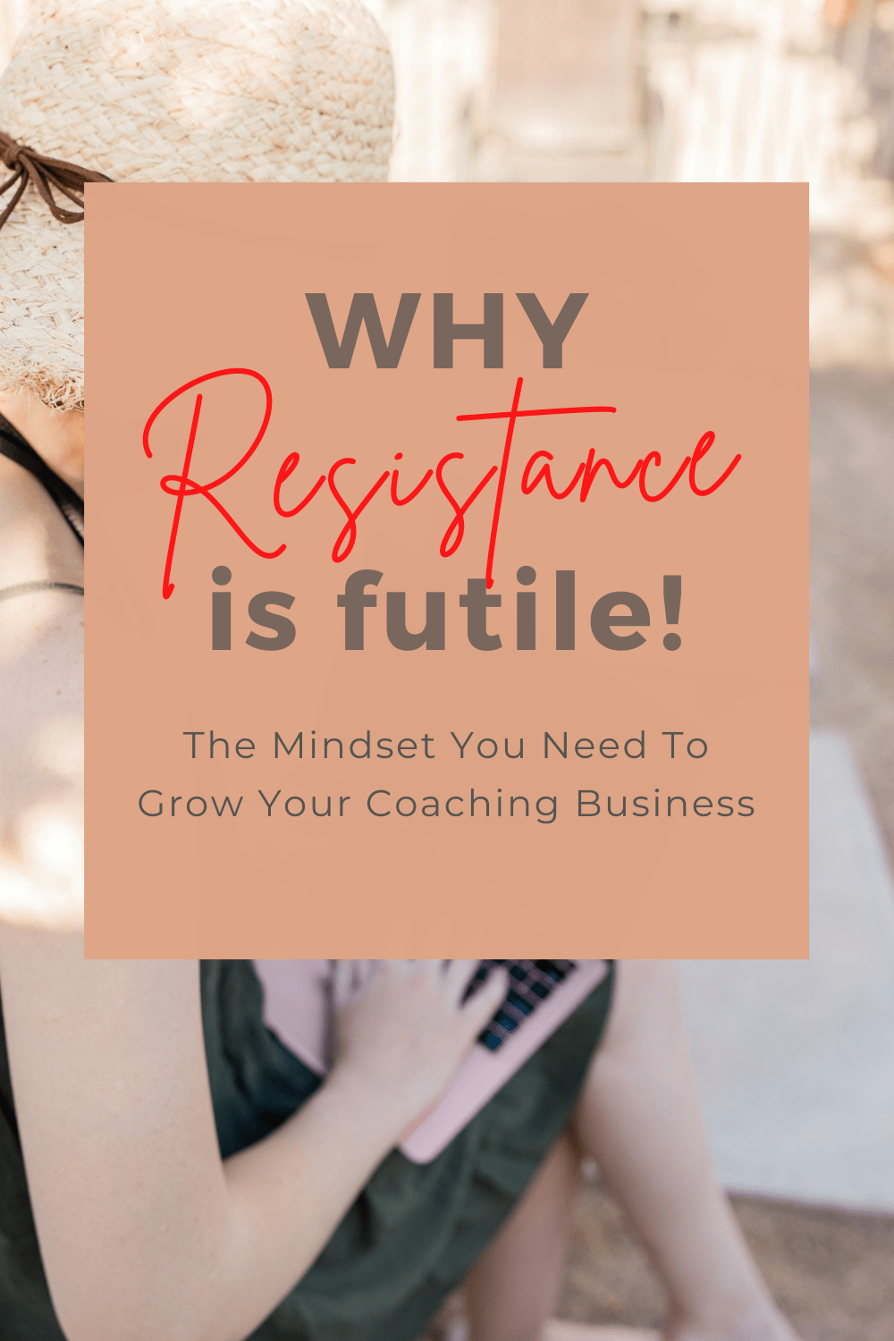 Why Resistance if Futile: The mindset You need to Grow Your Coaching Business